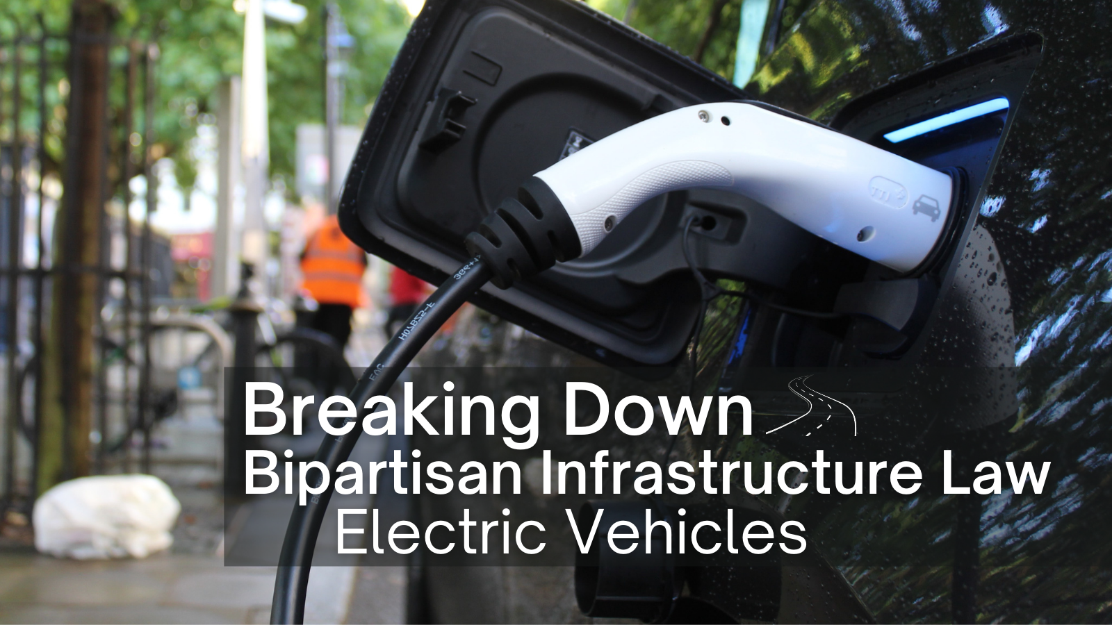 Breaking Down Electric Vehicle Funding in Bipartisan Infrastructure Law